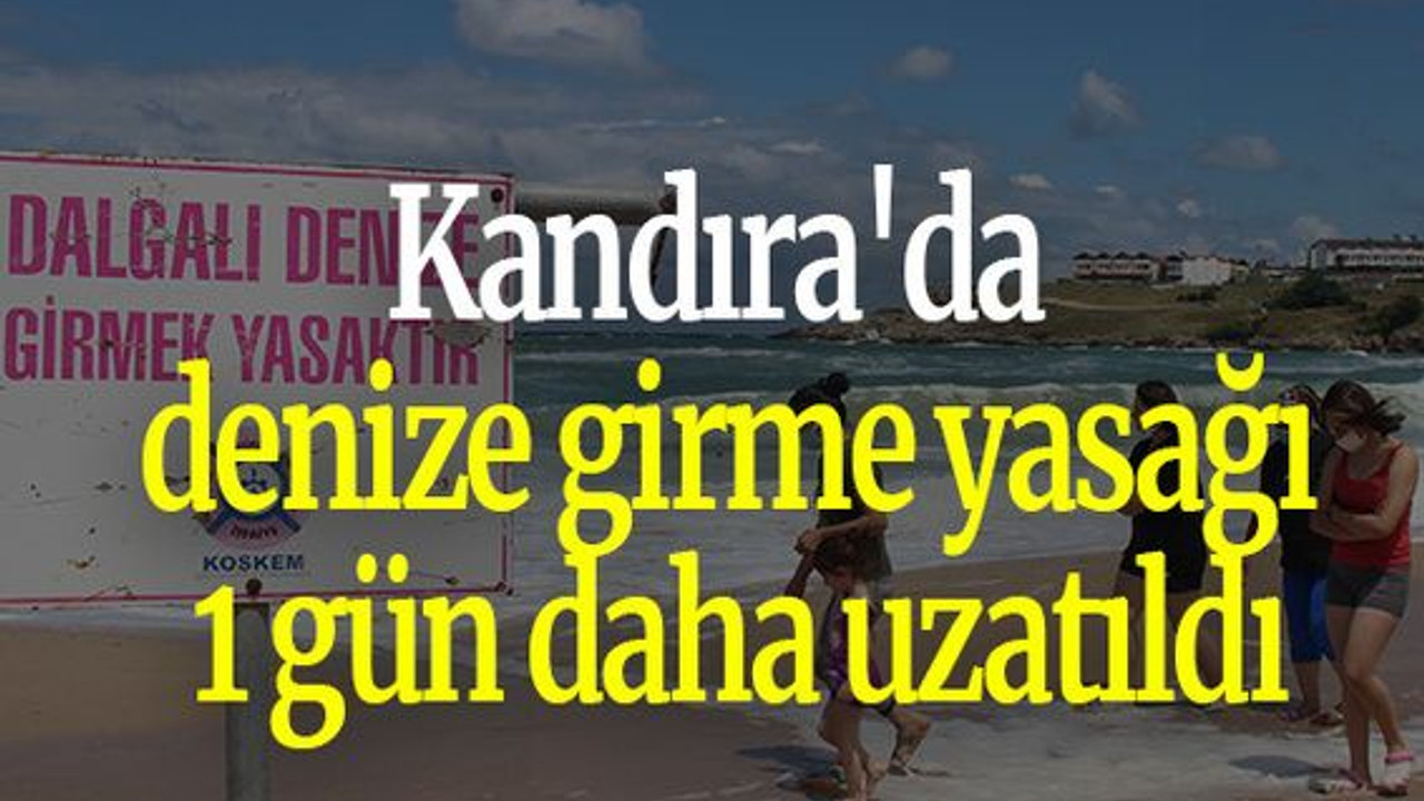 Kandıra'da denize girme yasağı 1 gün daha uzatıldı